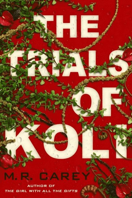 M. R. Carey - Trials of Koli, E-bok