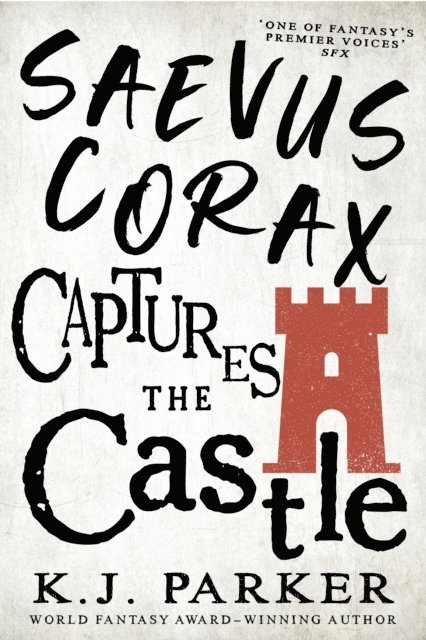 K. J. Parker - Saevus Corax Captures the Castle, E-bok