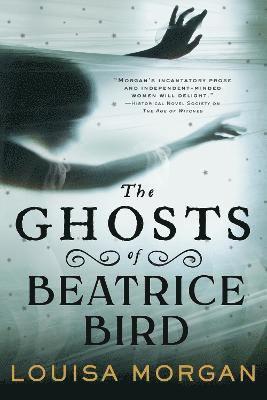 Louisa Morgan - Ghosts of Beatrice Bird, Häftad