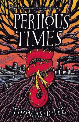 Thomas D. Lee - Perilous Times : The Sunday Times bestseller compared to 'Good Omens with Arthurian knights', Inbunden