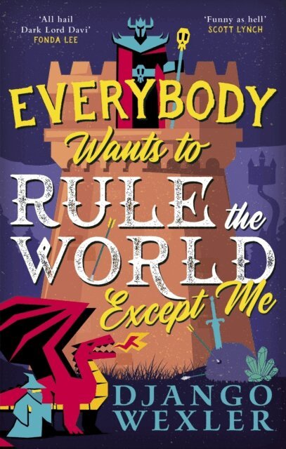 Django Wexler - Everybody Wants to Rule the World Except Me, E-bok