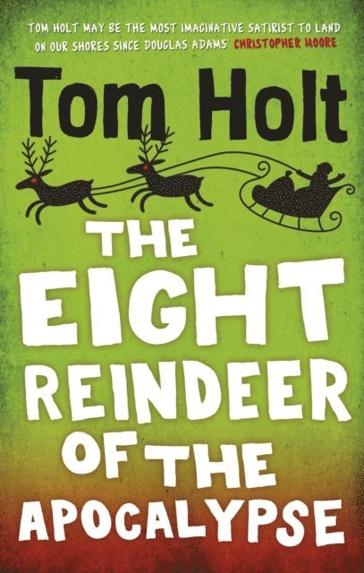 Tom Holt - Eight Reindeer of the Apocalypse, E-bok