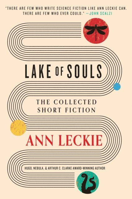 Ann Leckie - Lake of Souls: The Collected Short Fiction, E-bok