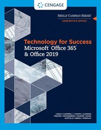 Technology for Success and Shelly Cashman Series MicrosoftÂ¿Office 365 & Office 2019