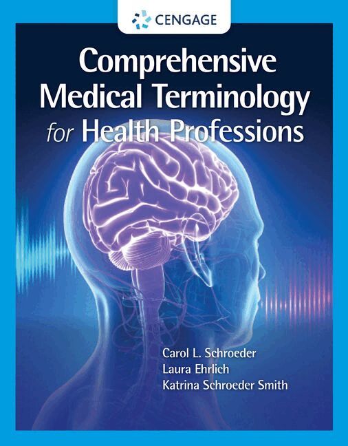 Carol Schroeder, Laura Ehrlich, Katrina Smith, Ann Ehrlich - Comprehensive Medical Terminology for Health Professions, Häftad