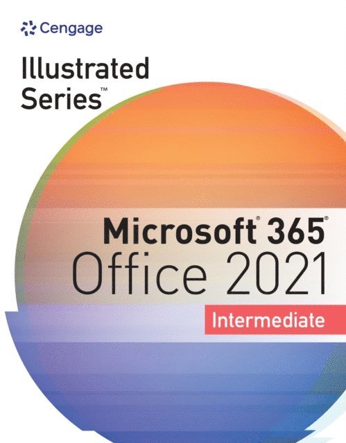 Beskeen/Cram/Duffy/Friedrichsen/Wermers - Illustrated Series(R) Collection, Microsoft(R) 365(R) & Office(R) 2021 Intermediate, E-bok. Tillgänglighet: Lägg i varukorg