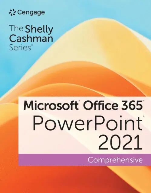 Shelly Cashman Series(R) Microsoft(R) Office 365(R) & PowerPoint(R) 2021 Comprehensive