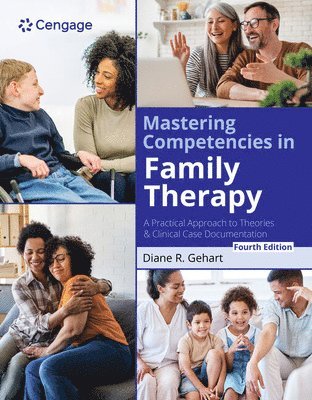 Diane Gehart - Mastering Competencies in Family Therapy: A Practical Approach to Theories and Clinical Case Documentation, Häftad