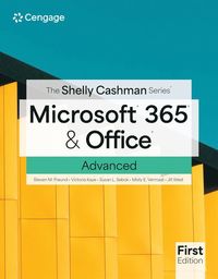 Shelly Cashman SeriesÂ¿ MicrosoftÂ¿ 365Â¿ & OfficeÂ¿ Advanced, First Edition