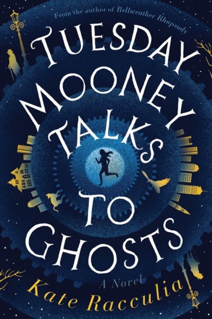Kate Racculia - Tuesday Mooney Talks To Ghosts, E-bok
