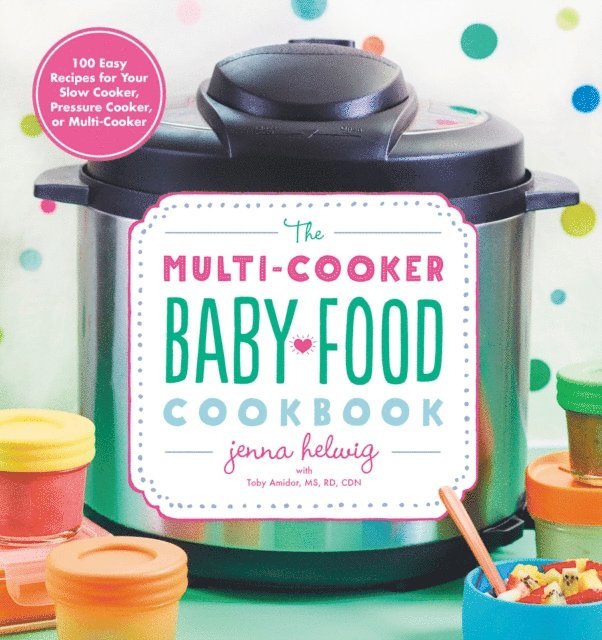 Jenna Helwig - Multi-Cooker Baby Food Cookbook, E-bok. Tillgänglighet: Lägg i varukorg