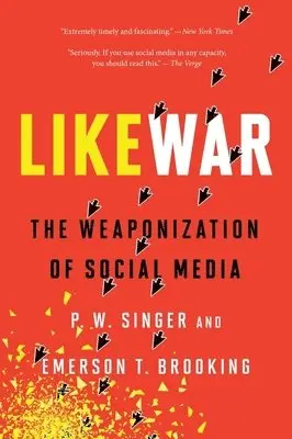 P. W. Singer, Emerson T. Brooking - Likewar: The Weaponization of Social Media, Häftad