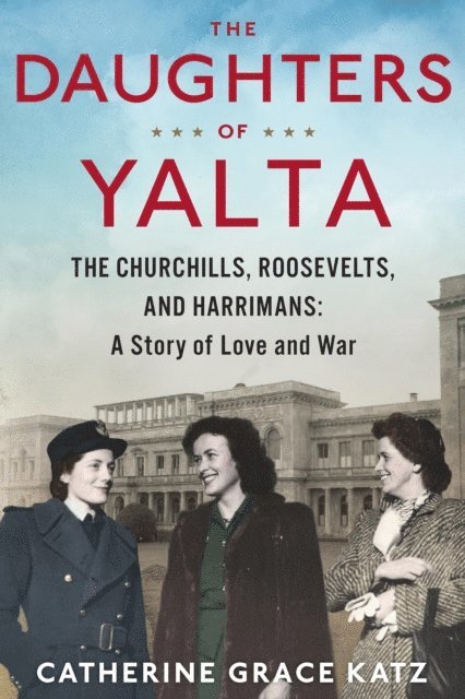 Catherine Grace Katz - Daughters Of Yalta, E-bok