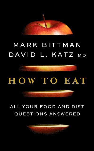 David Katz, Mark Bittman - How to Eat, E-bok