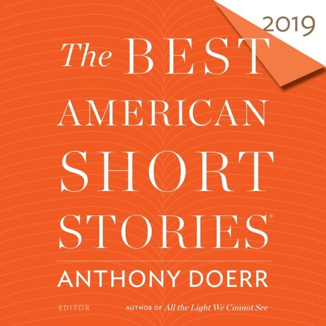 Gabra Zackman, Anthony Doerr, Sullivan Jones, Heidi Pitlor - Best American Short Stories 2019, Ljudbok