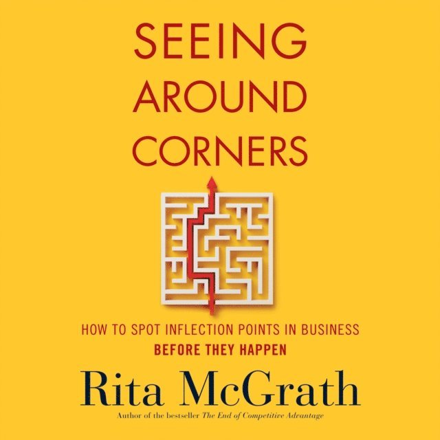 Rita McGrath - Seeing Around Corners, Ljudbok