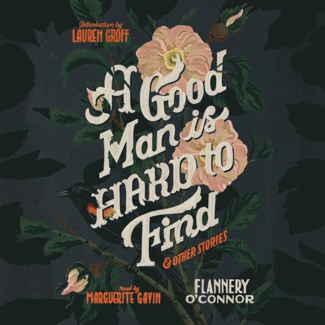 Flannery O'Connor - Good Man Is Hard To Find And Other Stories, Ljudbok