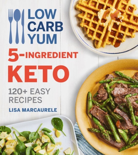Lisa MarcAurele - Low Carb Yum 5-Ingredient Keto, E-bok. Tillgänglighet: Lägg i varukorg