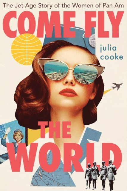 Julia Cooke - Come Fly the World, E-bok
