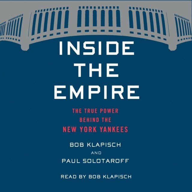 Paul Solotaroff, Bob Klapisch - Inside The Empire, Ljudbok