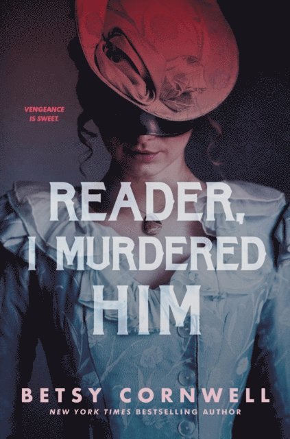 Betsy Cornwell - Reader, I Murdered Him, E-bok