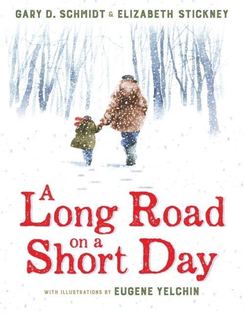 Elizabeth Stickney, Gary D. Schmidt - Long Road on a Short Day, E-bok