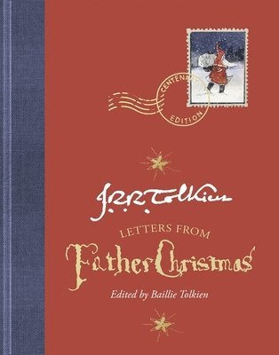 Letters from Father Christmas, Centenary Edition by J R R Tolkien