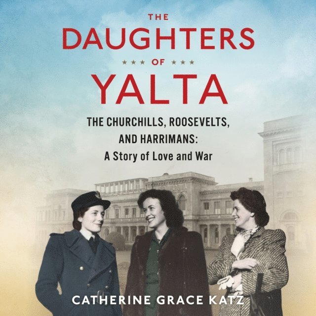 Catherine Grace Katz - Daughters Of Yalta, Ljudbok