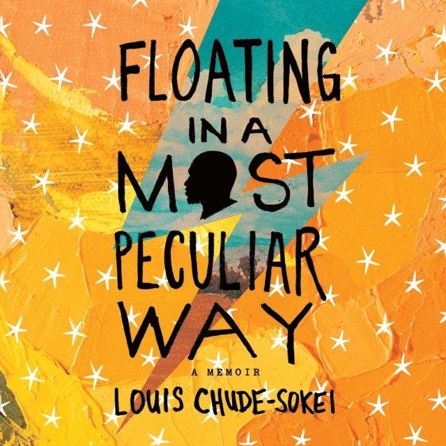 Louis Chude-Sokei - Floating In A Most Peculiar Way, Ljudbok