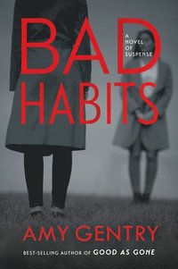 Bad Habits: By the Author of the Best-Selling Thriller Good as Gone