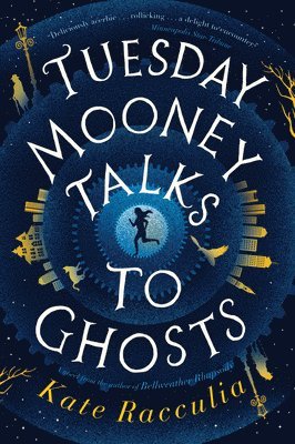 Kate Racculia - Tuesday Mooney Talks To Ghosts, Häftad