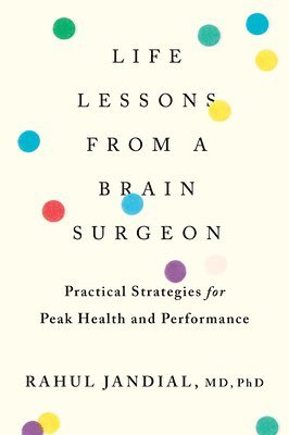 Rahul Jandial - Life Lessons from a Brain Surgeon, Häftad. Tillgänglighet: Lägg i varukorg
