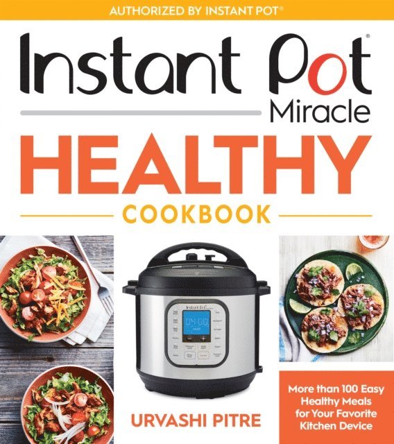 Urvashi Pitre - Instant Pot Miracle Healthy Cookbook, E-bok. Tillgänglighet: Lägg i varukorg