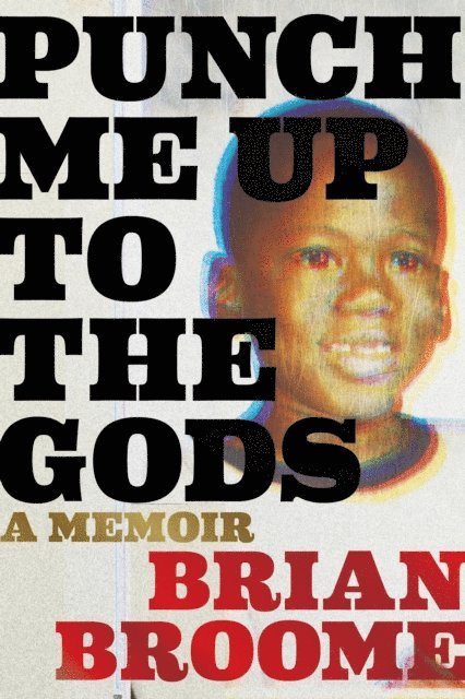 Brian Broome - Punch Me Up To The Gods, E-bok