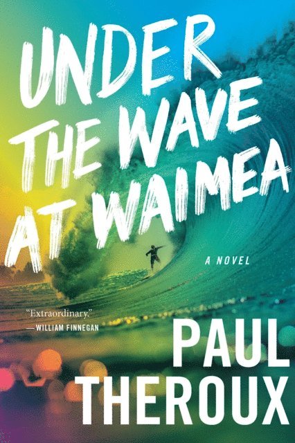 Paul Theroux - Under the Wave at Waimea, E-bok