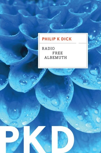 Philip K. Dick - Radio Free Albemuth, E-bok
