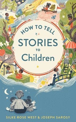 Joseph Sarosy, Silke Rose West - How To Tell Stories To Children, Inbunden