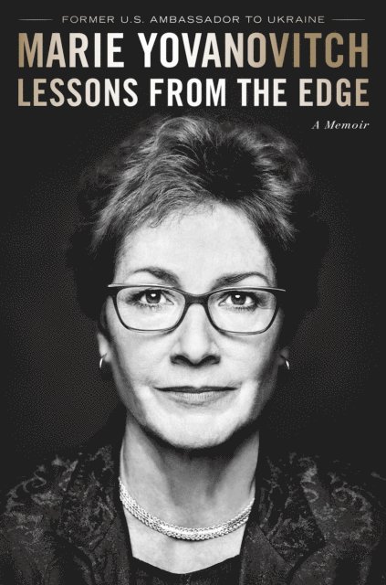 Marie Yovanovitch - Lessons from the Edge, E-bok
