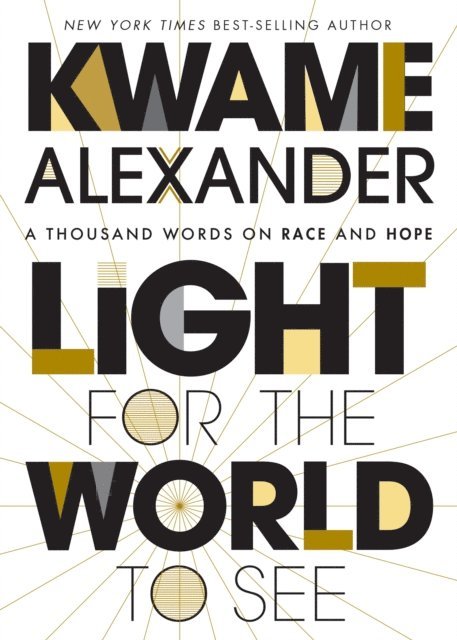 Kwame Alexander - Light For The World To See, E-bok