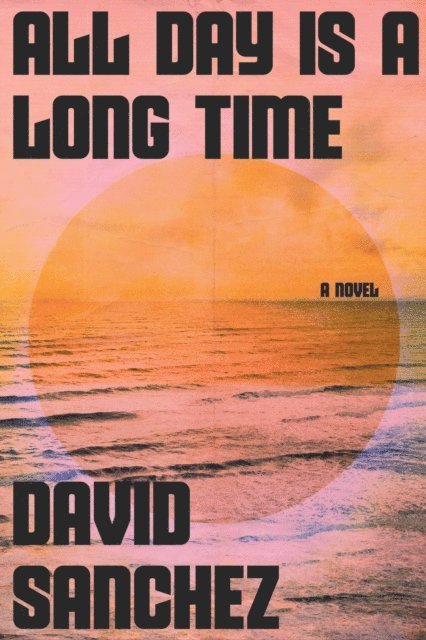 David Sanchez - All Day Is a Long Time, E-bok