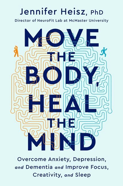Jennifer Heisz - Move The Body, Heal The Mind, Inbunden. Tillgänglighet: Lägg i varukorg
