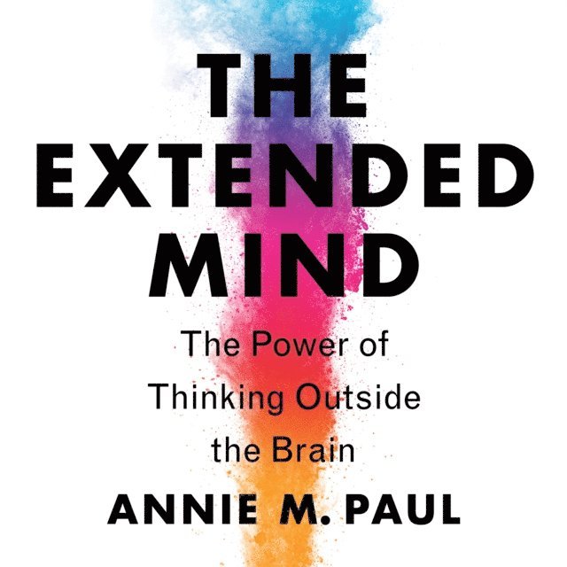 Annie Murphy Paul - Extended Mind, Ljudbok