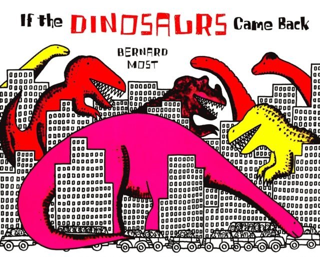 Bernard Most - If the Dinosaurs Came Back, E-bok