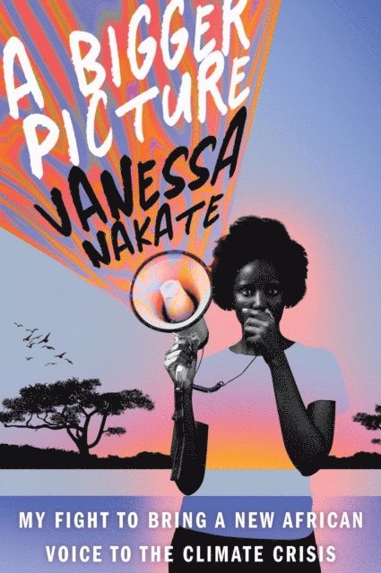 Vanessa Nakate - Bigger Picture, E-bok