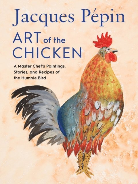 Jacques Pepin - Jacques Pepin Art of the Chicken, E-bok