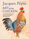 Jacques Ppin Art Of The Chicken
