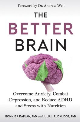Bonnie J. Kaplan, Julia J. Rucklidge - The Better Brain, Häftad