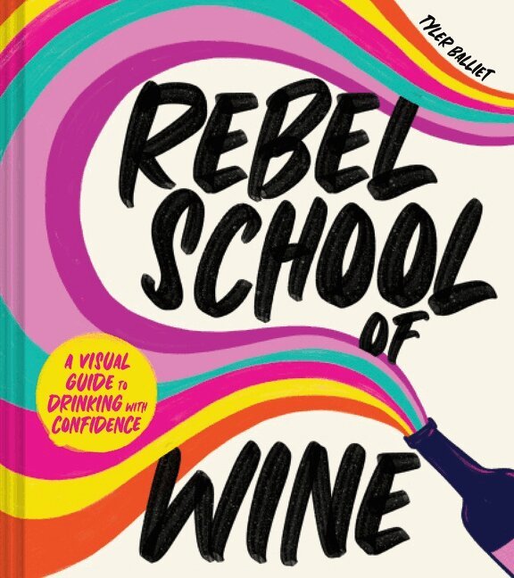 Tyler Balliet - Rebel School Of Wine, Inbunden