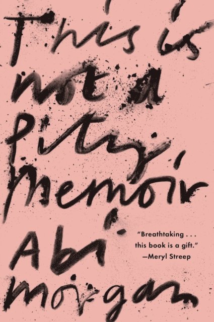 Abi Morgan - This Is Not a Pity Memoir, E-bok