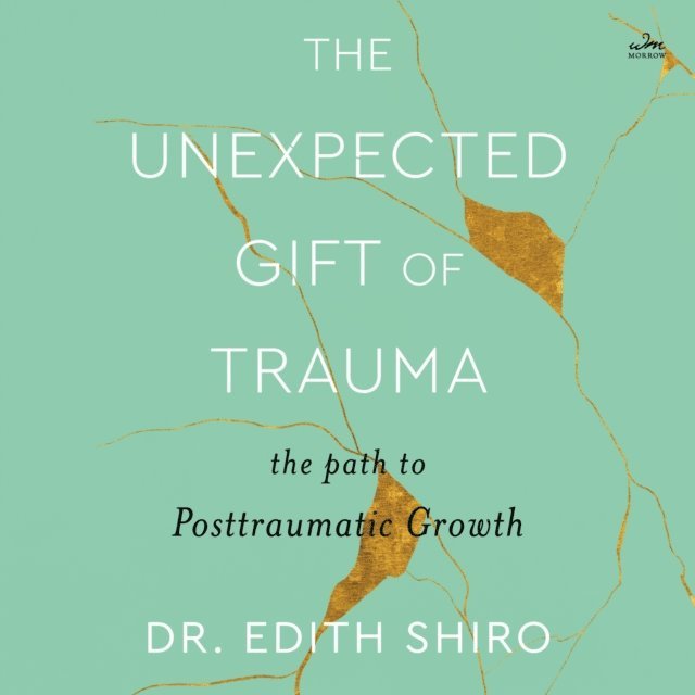 Edith Shiro - Unexpected Gift of Trauma, Ljudbok